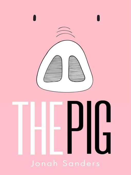 Title details for The Pig by Jonah Sanders - Available